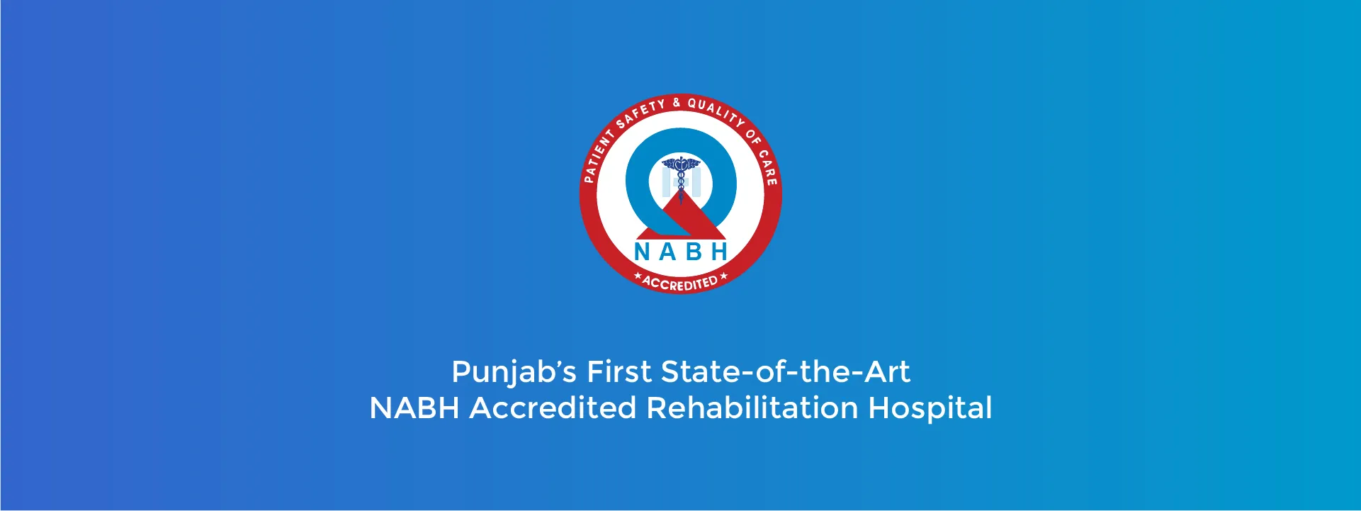 Punjab’s First State-of-the-Art NABH Accredited Rehabilitation Hospital Punjab’s First State-of-the-Art NABH Accredited Rehabilitation Hospital